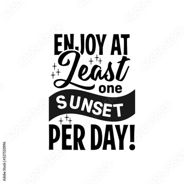 Fototapeta enjoy at least one sunset per day black retro quote text art Calligraphy 