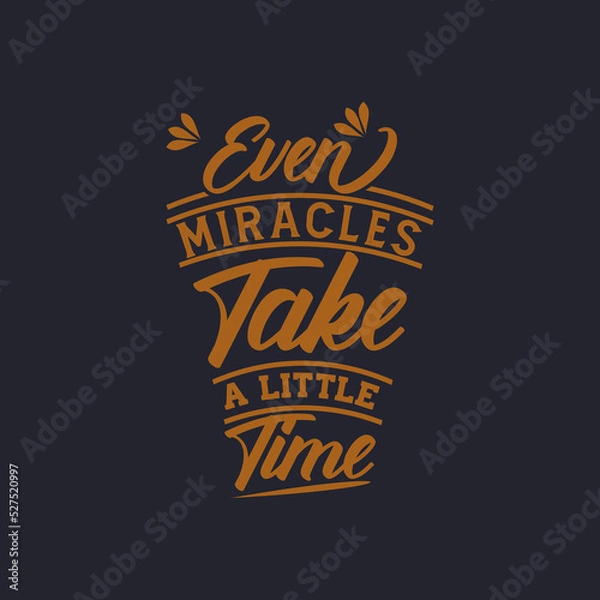 Fototapeta even miracles take a little time quote text art Calligraphy 