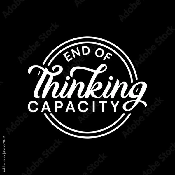 Fototapeta end of thinking capacity badge quote text art Calligraphy 