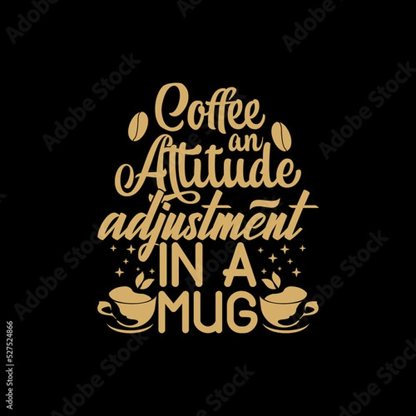 Fototapeta coffee an attitude adjustment in a mug text art