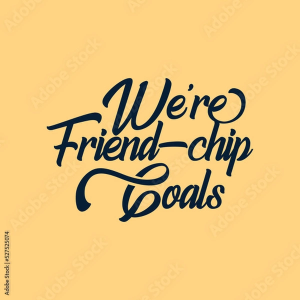 Fototapeta We are Friend chip Goals quote text art Calligraphy simple typography design