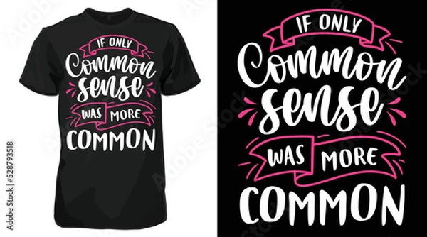 Fototapeta If only Common Sense was more common sarcasm Typography T-shirt