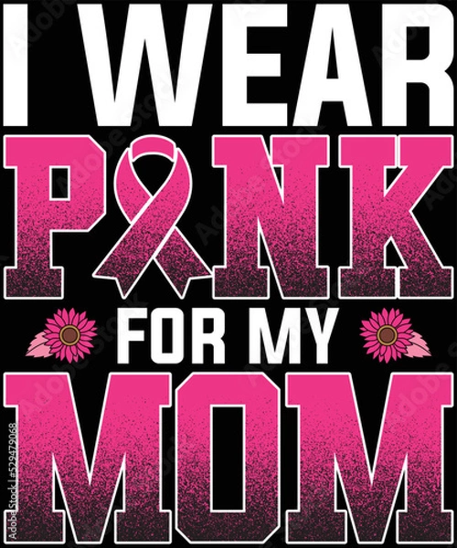 Obraz I Wear Pink For My Mom Breast Cancer Awareness t-shirt design.
