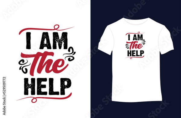 Fototapeta I am the help funny quotes vector t-shirt design. Suitable for tote bags, stickers, mugs, hats, and merchandise