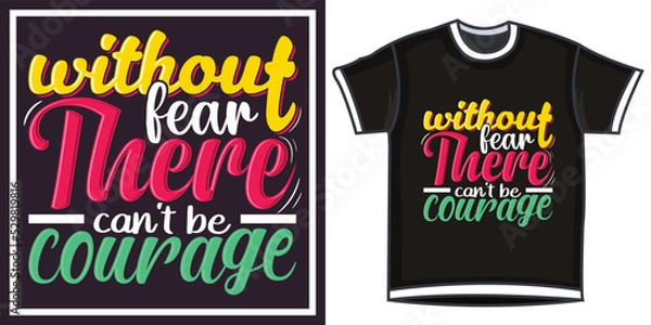 Fototapeta without feat there can't be courage, Hand-drawn lettering beautiful Quote Typography, inspirational Vector lettering for t-shirt design, printing, postcard, and wallpaper (1)