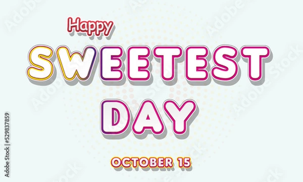 Fototapeta Happy Sweetest Day, october 15. Calendar of october Retro Text Effect, Vector design