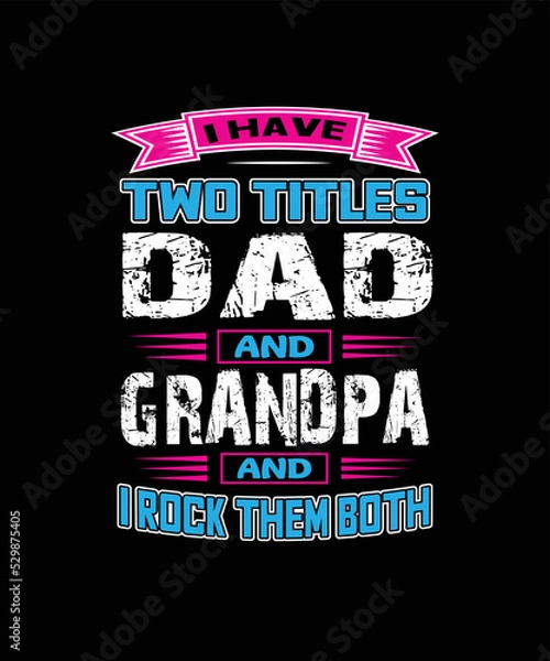 Obraz I have two titles dad and grandpa and i rock them both