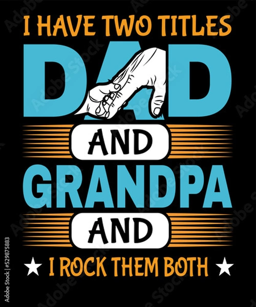 Obraz I have two titles dad and grandpa and i rock them both t-shirt design