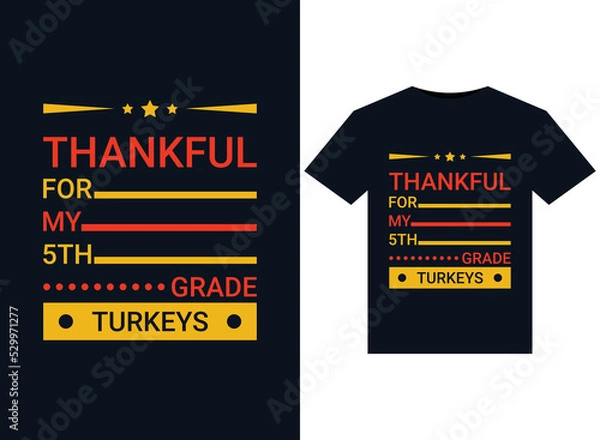 Fototapeta Thankful For My 5th Grade Turkeys illustration for print-ready T-Shirts design