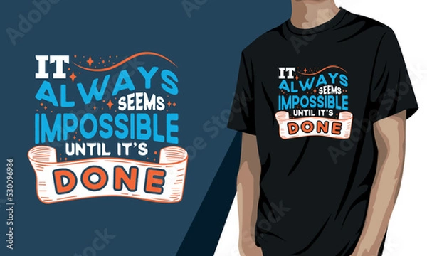 Fototapeta It always seems impossible until it's done, motivational t-shirt design
