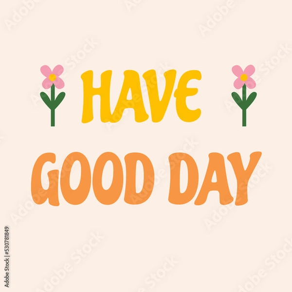 Fototapeta Retro groovy card with vintage lettering have a good day. Nostalgic and retro card. Vector lettering and stars