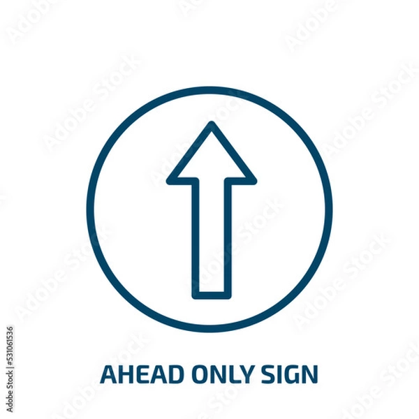 Obraz ahead only sign icon from traffic signs collection. Thin linear ahead only sign, traffic, arrow outline icon isolated on white background. Line vector ahead only sign sign, symbol for web and mobile