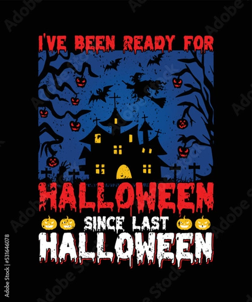 Obraz I've Been Ready For Halloween Since Last Halloween/Halloween t-shirt design