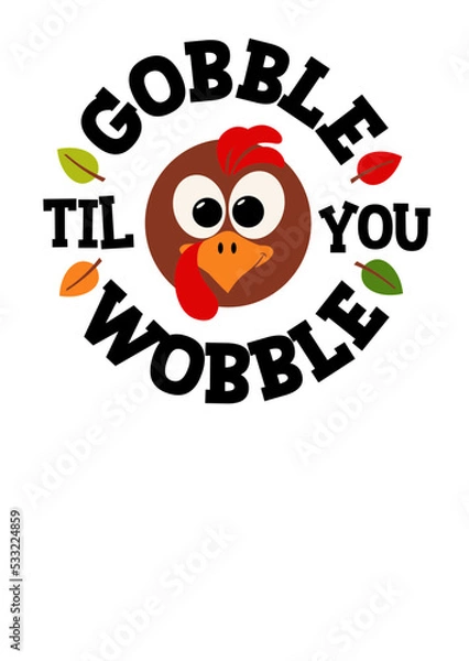 Fototapeta Gobble til you wobble svg sign. Thanksgiving Turkey clip art. Isolated transparent background. Round monogram