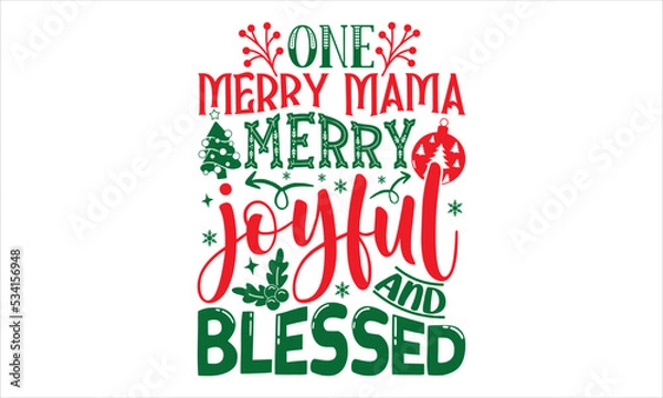 Fototapeta One Merry Mama Merry Joyful And Blessed - Christmas T shirt Design, Hand drawn vintage illustration with hand-lettering and decoration elements, Cut Files for Cricut Svg, Digital Download
