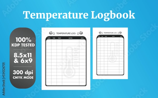 Fototapeta This is a Temperature Logbook with the 2 most popular sizes 8.5x11 and 6x9. Fully ready to print.