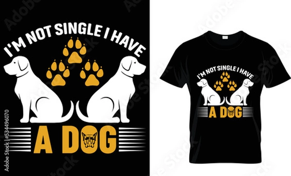 Obraz I'M NOT SINGLE I HAVE A DOG .T SHIRT DESIGN TAMPLETE.