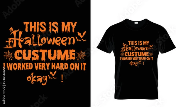 Obraz This is My scary Halloween costume i worked very hard on it okay ! t shirt design template