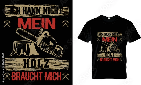 Obraz ICH HANN NICHT MEIN HOLZ BRAUCHT MICH.T-SHIRT DESIGN TAMPLETE.
