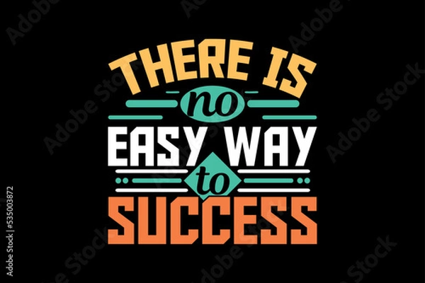 Fototapeta There is no easy way to success, motivational t-shirt design
