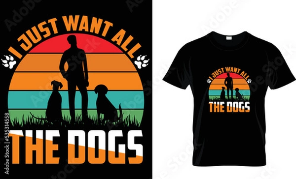 Obraz I just want all the dogs t shirt design template