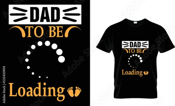 Obraz dad t shirt design. dad to be loading t-shirt design tamplete.