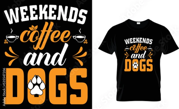 Obraz weekends coffee and dogs t shirt design template
