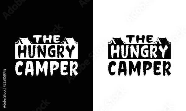 Obraz The Hungry Camper, Camping Quote T shirt design, typography