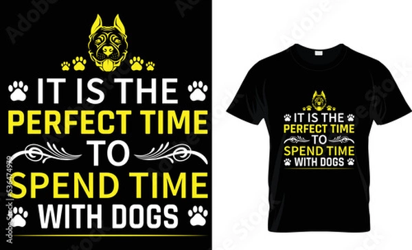Obraz DOG T-SHIRT DESIGN.IT IS THE PERFECT TIME TO SPEND TIME WITH DOGS .T-SHIRT DESIGN TAMPLETE.