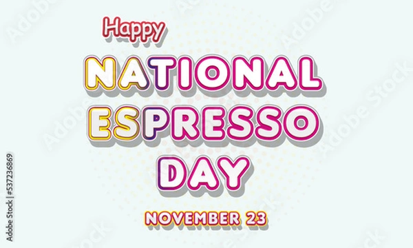 Fototapeta Happy National Espresso Day, November 23. Calendar of November Retro Text Effect, Vector design