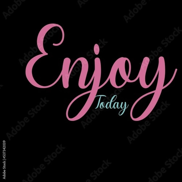 Fototapeta Enjoy today lettering letters write quote affirmation for the day