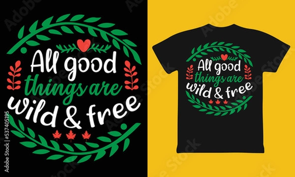 Fototapeta All Good Things Are Wild And Free fall and Autumn T-shirt Typography