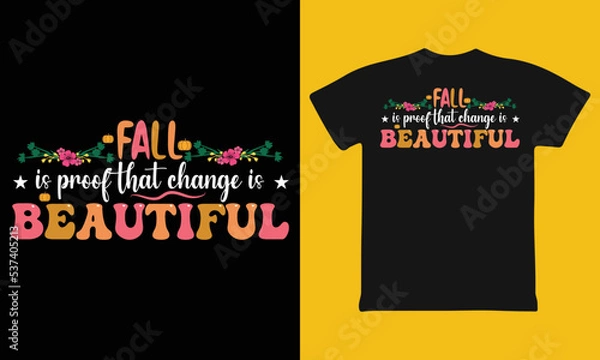 Fototapeta Fall is proof that change is beautiful tshirt