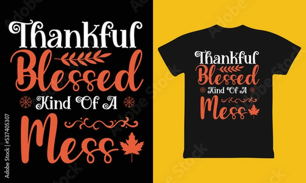 Fototapeta Thankful Blessed Kind of a Mess, Thankful Blessed and Kind of a Mess Shirt, Thankful Family Shirts, Thanksgiving Shirts