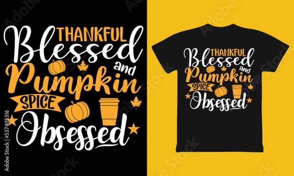 Fototapeta Thankful, Blessed and Pumpkin spice Obsessed T-shirt design