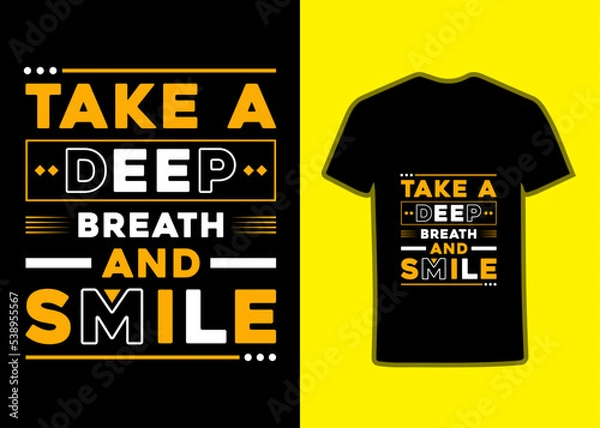 Obraz Take A Deep Breath And Smile Tshirt Design, Typography motivational cool Tshirt Design, apparel, vector, art, illustration, poster Lettering Quotes Tshirt Template.