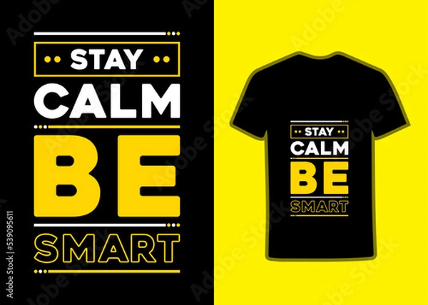 Obraz Stay calm and be smart modern inspirational quotes tshirt design for fashion apparel printing. Suitable for totebags, stickers, mug, hat, and merchandise.