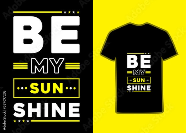 Obraz Be My Sun Shine Motivational Tshirts design.
