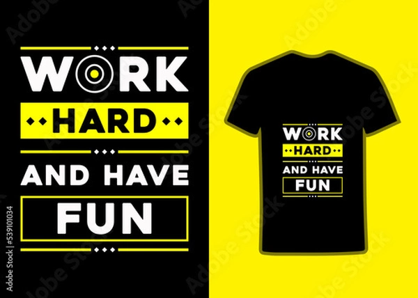 Obraz Work Hard And Have Fun Tshirt Design, modern inspirational typography quotes tshirt design for fashion apparel printing.