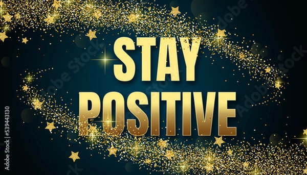 Obraz Stay Positive in shiny golden color, stars design element and on dark background.