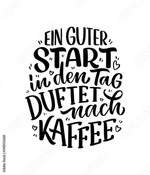 Fototapeta Hand drawn funny lettering quote about Coffee in German - A good start to the day smells of coffee. Inspiration slogan for print and poster design. Cool for t shirt and mug printing.