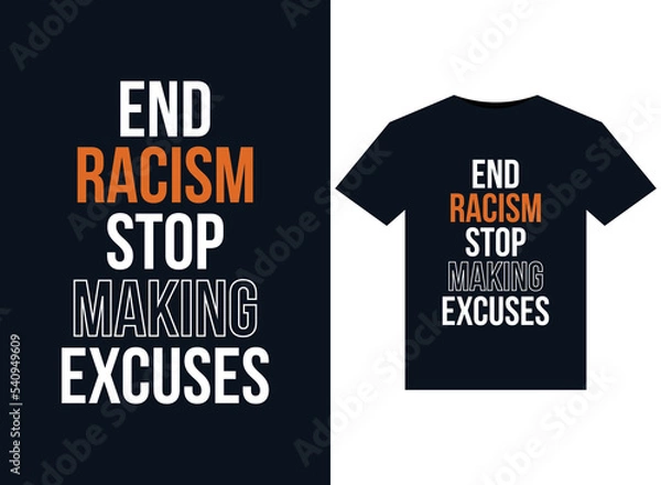 Fototapeta End Racism Stop Making Excuses illustrations for print-ready T-Shirts design