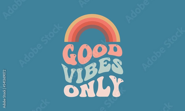 Obraz Good vibes only rainbow trendy wavy  retro vintage   t shirt vector design  warp text typography design vector template for t shirt poster banner wall art