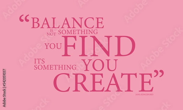 Obraz Balance is not something you find. Its something you create motivational and inspiration quite