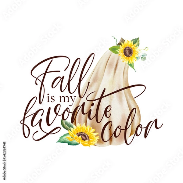 Obraz Fall is my Favorite Color - Hand drawn lettering with watercolor pumpkin and sunflowers. Fall Season Decoration.