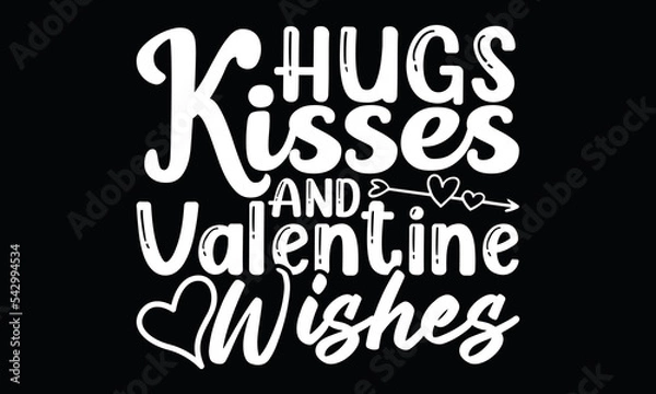 Fototapeta Hug Kisses And valentine Wishes, Valentine's Day, Romantic Time, Calligraphic Style Lettering Design