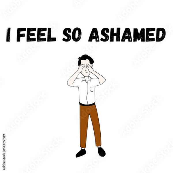 Obraz Phrase "I feel so ashamed" with a cartoon sad man isolated on a white background. Lettering illustration. Text art 