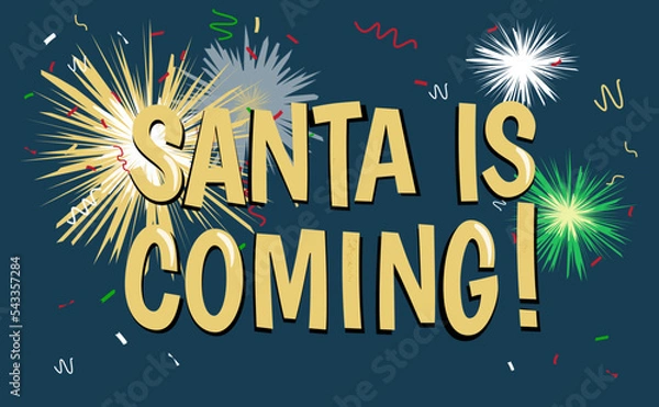 Fototapeta Golden stylized inscription Santa is coming. Happy New Year 2023. Card, banner, social network template. Bright textural letters with reflections. Colorful fireworks on the background.
