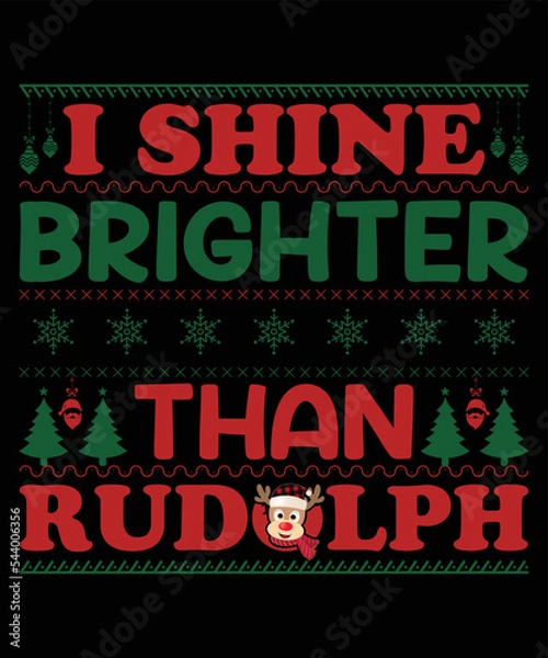 Fototapeta i shine brighter than rudolph t shirt