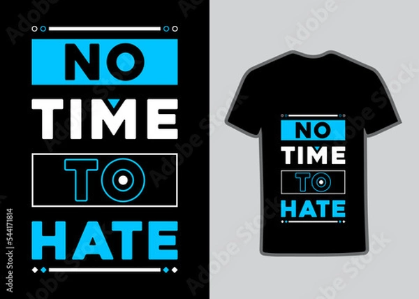 Obraz No time to hate geometric motivational inspirational quotes stylish and perfect typography Tshirt Design, Suitable for totebags, stickers, mug, hat, and merchandise.